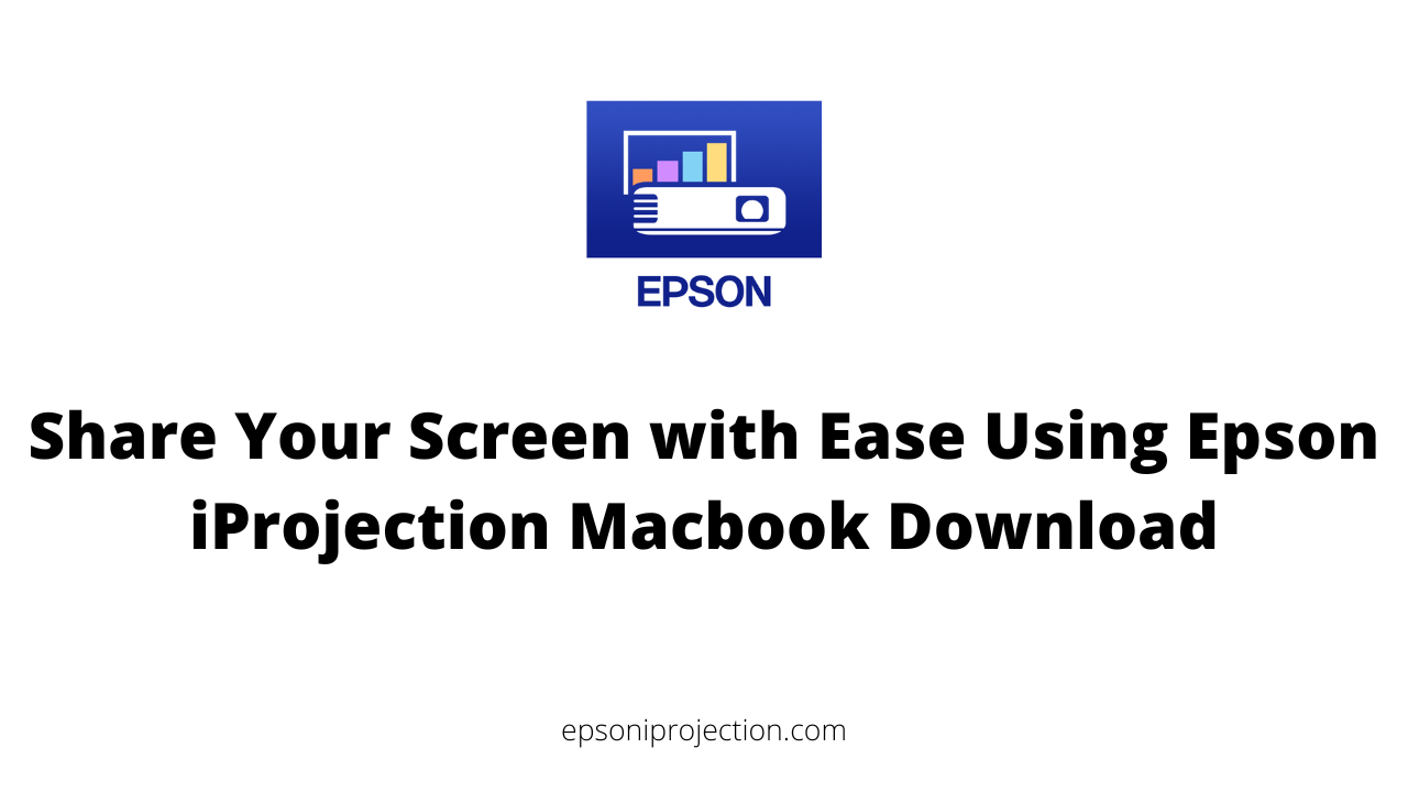 Share Your Screen with Ease Using Epson iProjection Macbook Download
